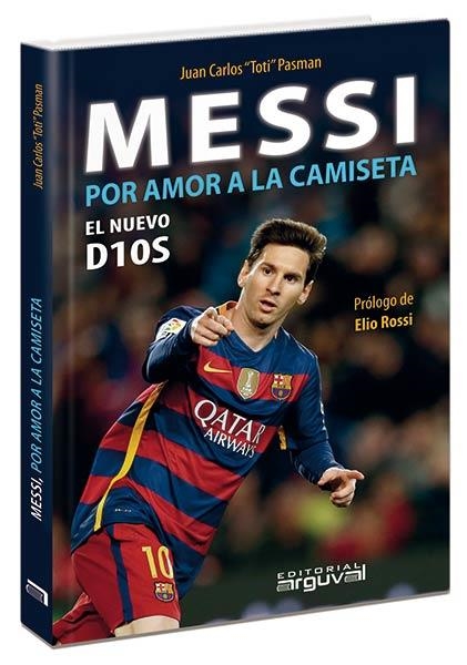 MESSI. POR AMOR A LA CAMISETA | 9788494481352 | TOTI PASMAN, JUAN CARLOS | Llibreria Drac - Llibreria d'Olot | Comprar llibres en català i castellà online