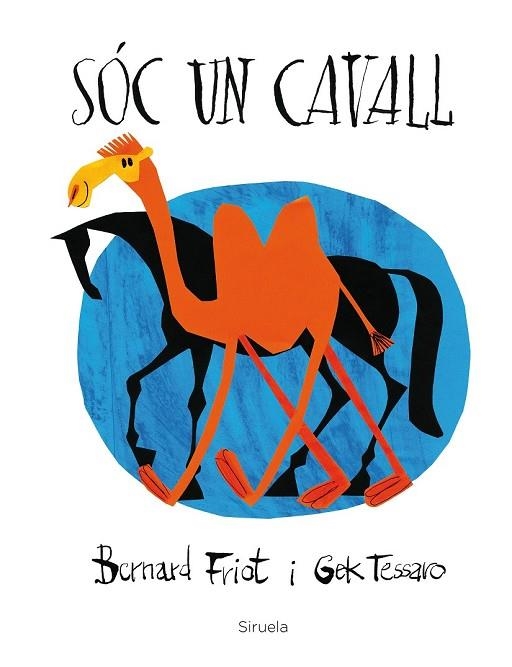 SÓC UN CAVALL | 9788416854462 | FRIOT, BERNARD; TESSARO, GEK | Llibreria Drac - Llibreria d'Olot | Comprar llibres en català i castellà online