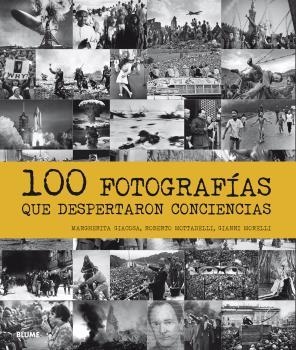 100 FOTOGRAFÍAS QUE DESPERTARON CONCIENCIAS | 9788498019513 | GIACOSA, MARGHERITA ; MOTTADELLI, ROBERTO ; MORELLI, GIANNI | Llibreria Drac - Llibreria d'Olot | Comprar llibres en català i castellà online