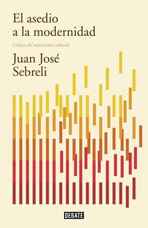 ASEDIO A LA MODERNIDAD, EL | 9788499922423 | SEBRELI, JUAN JOSE | Llibreria Drac - Llibreria d'Olot | Comprar llibres en català i castellà online