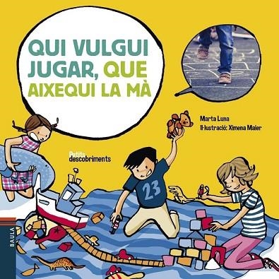 QUI VULGUI JUGAR, QUE AIXEQUI LA MÀ (PETITS DESCOBRIMENTS) | 9788447932542 | LUNA, MARTA | Llibreria Drac - Llibreria d'Olot | Comprar llibres en català i castellà online