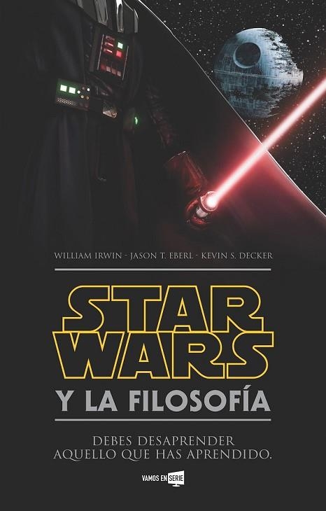 STAR WARS Y LA FILOSOFÍA | 9788416498352 | IRWIN, WILLIAM ; EBERL, JASON T. ; DECKER, KEVIN S. | Llibreria Drac - Llibreria d'Olot | Comprar llibres en català i castellà online