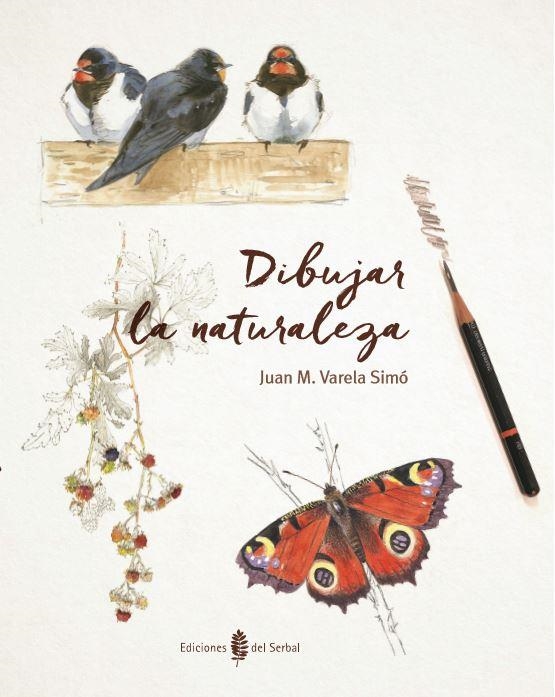 DIBUJAR LA NATURALEZA | 9788476289044 | VARELA SIMÓ, JUAN M. | Llibreria Drac - Llibreria d'Olot | Comprar llibres en català i castellà online