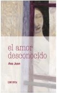 AMOR DESCONOCIDO, EL | 9788414005484 | JUAN, ANA | Llibreria Drac - Llibreria d'Olot | Comprar llibres en català i castellà online