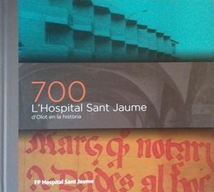 700 L'HOSPITAL SANT JAUME D'OLOT EN LA HISTORIA | 9000000006007 | Llibreria Drac - Llibreria d'Olot | Comprar llibres en català i castellà online