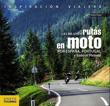 MEJORES RUTAS EN MOTO POR ESPAÑA, PORTUGAL Y TODO EL PIRINEO, LAS | 9788499359816 | PARDO, PEDRO | Llibreria Drac - Llibreria d'Olot | Comprar llibres en català i castellà online