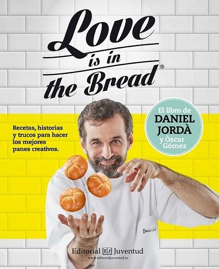 LOVE IS IN THE BREAD | 9788426143945 | JORDÀ, DANIEL ; GÒMEZ, ÒSCAR | Llibreria Drac - Llibreria d'Olot | Comprar llibres en català i castellà online