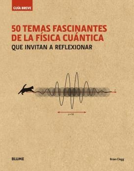 GUÍA BREVE. 50 TEMAS FASCINANTES DE LA FÍSICA CUÁNTICA (RÚSTICA) | 9788498019711 | CLEGG, BRIAN | Llibreria Drac - Llibreria d'Olot | Comprar llibres en català i castellà online