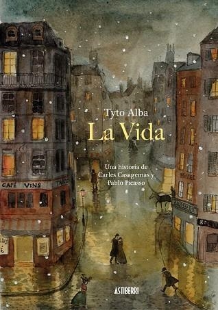 VIDA, LA. UNA HISTORIA DE CARLES CASAGEMAS Y PABLO PICASSO | 9788416251773 | ALBA, TYTO | Llibreria Drac - Llibreria d'Olot | Comprar llibres en català i castellà online