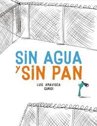 SIN AGUA Y SIN PAN | 9788494597121 | AMAVISCA, LUIS | Llibreria Drac - Librería de Olot | Comprar libros en catalán y castellano online