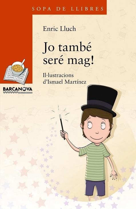 JO TAMBÉ SERÉ MAG (SOPA DE LLIBRES 214) | 9788448934880 | LLUCH, ENRIC | Llibreria Drac - Librería de Olot | Comprar libros en catalán y castellano online