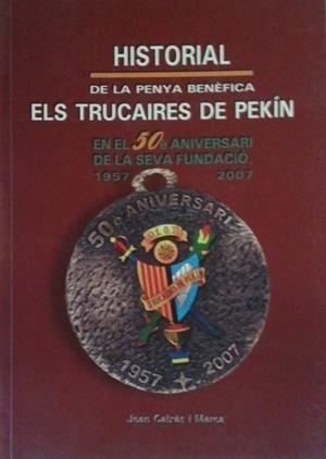 HISTORIAL DE LA PENYA BENEFICA ELS TRUCAIRES DE PEKIN | 9000000005813 | CAIXAS I MARCA, JOAN | Llibreria Drac - Llibreria d'Olot | Comprar llibres en català i castellà online