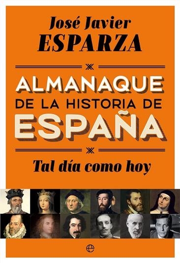 TAL DÍA COMO HOY (ALMANAQUE DE LA HISTORIA DE ESPAÑA) | 9788490608500 | ESPARZA, JOSÉ JAVIER | Llibreria Drac - Llibreria d'Olot | Comprar llibres en català i castellà online