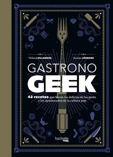 GASTRONOGEEK | 9788416857470 | VILLANOVA, THIBAUD; LÉONARD, MAXIME | Llibreria Drac - Llibreria d'Olot | Comprar llibres en català i castellà online