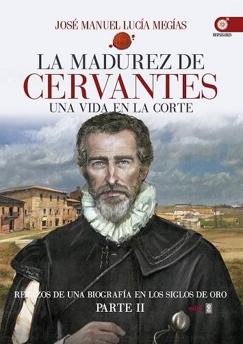 MADUREZ DE CERVANTES, LA (UNA VIDA EN LA CORTE 1580-1604) | 9788441436930 | LUCÍA, JOSÉ MANUEL | Llibreria Drac - Llibreria d'Olot | Comprar llibres en català i castellà online