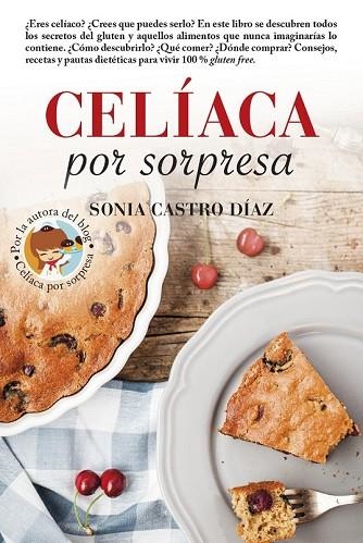 CELÍACA POR SORPRESA | 9788416002733 | CASTRO, SONIA | Llibreria Drac - Llibreria d'Olot | Comprar llibres en català i castellà online