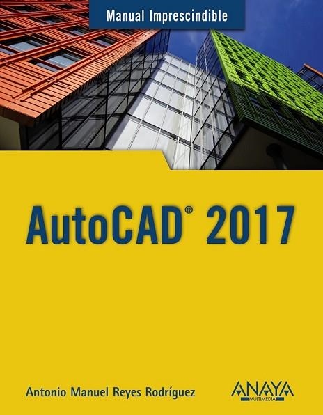 AUTOCAD 2017 (MANUALES IMPRESCINDIBLES) | 9788441538610 | REYES , ANTONIO MANUEL | Llibreria Drac - Llibreria d'Olot | Comprar llibres en català i castellà online