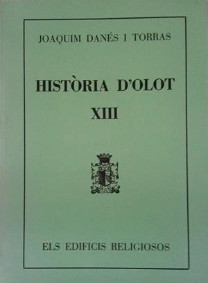 HISTORIA D'OLOT XIII | 844002646XIII | DANES I TORRAS, JOAQUIM | Llibreria Drac - Llibreria d'Olot | Comprar llibres en català i castellà online