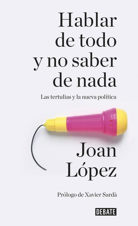 HABLAR DE TODO Y NO SABER DE NADA | 9788499926858 | LOPEZ, JOAN | Llibreria Drac - Llibreria d'Olot | Comprar llibres en català i castellà online