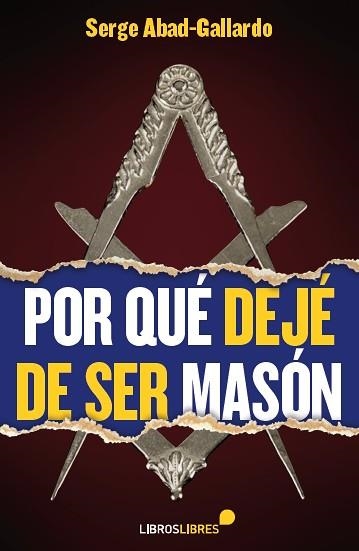 POR QUÉ DEJÉ DE SER MASÓN | 9788415570509 | ABAD-GALLARDO, SERGE | Llibreria Drac - Llibreria d'Olot | Comprar llibres en català i castellà online