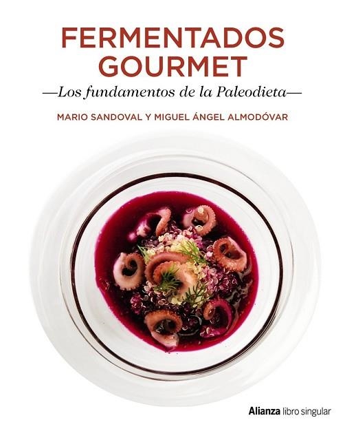 FERMENTADOS GOURMET. LOS FUNDAMENTOS DE LA PALEODIETA | 9788441538733 | SANDOVAL, MARIO ; ALMODÓVAR, MIGUEL ÁNGEL | Llibreria Drac - Librería de Olot | Comprar libros en catalán y castellano online