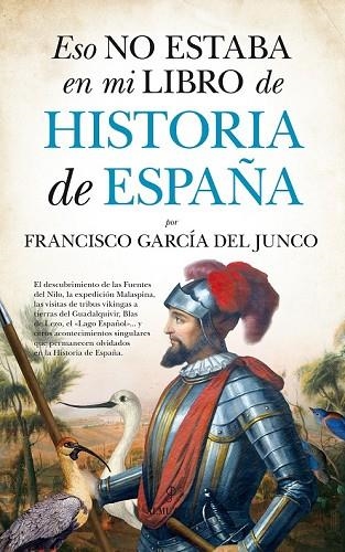 ESO NO ESTABA EN MI LIBRO DE HISTORIA DE ESPAÑA | 9788416392865 | GARCÍA DEL JUNCO, FRANCISCO CARLOS | Llibreria Drac - Llibreria d'Olot | Comprar llibres en català i castellà online