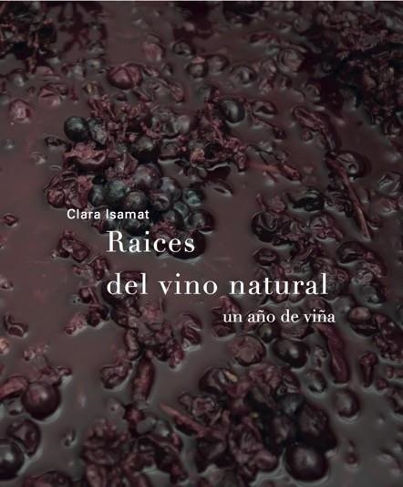 RAÍCES DEL VINO NATURAL | 9788494611209 | ISAMAT, CLARA | Llibreria Drac - Llibreria d'Olot | Comprar llibres en català i castellà online