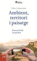 AMBIENT, TERRITORI I PAISATGE: VALORS I VALORACIONS | 9788472268784 | FOLCH, RAMON ; BRU, JOSEPA | Llibreria Drac - Llibreria d'Olot | Comprar llibres en català i castellà online