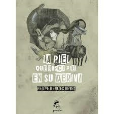 PIEL QUE BUSCA PIEL EN SU DERIVA, LA | 9788494567650 | BENÍTEZ, FELIPE | Llibreria Drac - Llibreria d'Olot | Comprar llibres en català i castellà online