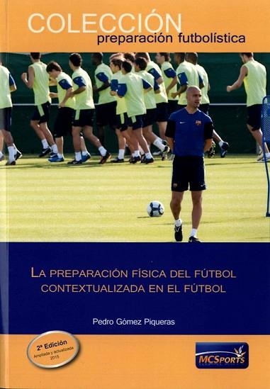 PREPARACIÓN FÍSICA DEL FÚTBOL CONTEXTUALIZADA EN EL FÚTBOL, LA | 9788494361104 | GÓMEZ, PEDRO | Llibreria Drac - Llibreria d'Olot | Comprar llibres en català i castellà online