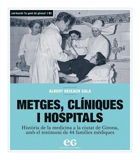 METGES, CLÍNIQUES I HOSPITALS (LA GENT DE GIRONA 1) | 9788494527920 | REIXACH, ALBERT | Llibreria Drac - Librería de Olot | Comprar libros en catalán y castellano online