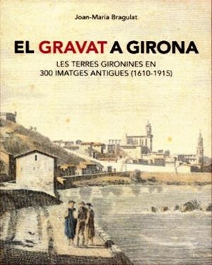 GRAVAT A GIRONA, EL | 9788496747609 | BRAGULAT, JOSEP M. | Llibreria Drac - Llibreria d'Olot | Comprar llibres en català i castellà online