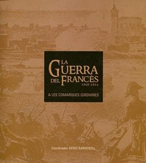 GUERRA DEL FRANCÉS 1808-1814 A LES COMARQUES GIRONINES | 9788496747678 | Llibreria Drac - Llibreria d'Olot | Comprar llibres en català i castellà online