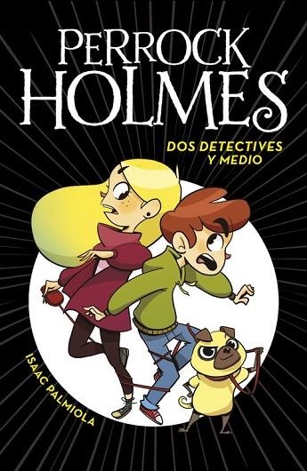 DOS DETECTIVES Y MEDIO (PERROCK HOLMES 1) | 9788490436158 | PALMIOLA, ISAAC | Llibreria Drac - Llibreria d'Olot | Comprar llibres en català i castellà online