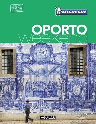 OPORTO 2017 (LA GUÍA VERDE WEEKEND) | 9788403516052 | MICHELIN | Llibreria Drac - Llibreria d'Olot | Comprar llibres en català i castellà online