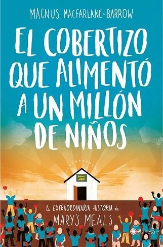 COBERTIZO QUE ALIMENTÓ A UN MILLÓN DE NIÑOS, EL | 9788408165163 | MACFARLANE-BARROW, MAGNUS | Llibreria Drac - Llibreria d'Olot | Comprar llibres en català i castellà online