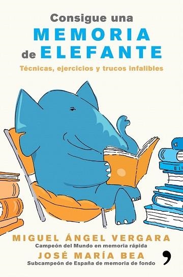 CONSIGUE UNA MEMORIA DE ELEFANTE | 9788499985855 | VERGARA, MIGUEL ÁNGEL; BEA, JOSÉ MARÍA | Llibreria Drac - Llibreria d'Olot | Comprar llibres en català i castellà online