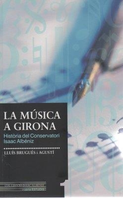 MÚSICA A GIRONA, LA -HISTÒRIA DEL CONSERVATORI- | 9788496747340 | BRUGUÉS, LLUÍS | Llibreria Drac - Llibreria d'Olot | Comprar llibres en català i castellà online