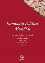 ECONOMÍA POLÍTICA MUNDIAL | 9788446042303 | PALAZUELOS, ENRIQUE | Llibreria Drac - Llibreria d'Olot | Comprar llibres en català i castellà online