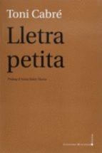 LLETRA PETITA | 9788416554126 | CABRÉ, TONI | Llibreria Drac - Llibreria d'Olot | Comprar llibres en català i castellà online