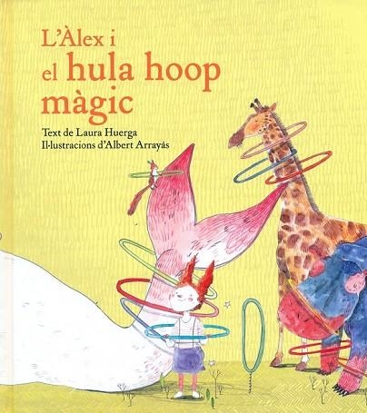 ALEX I EL HULA HOOP MÀGIC, L' | 9788416490240 | HUERGA, LAURA | Llibreria Drac - Llibreria d'Olot | Comprar llibres en català i castellà online