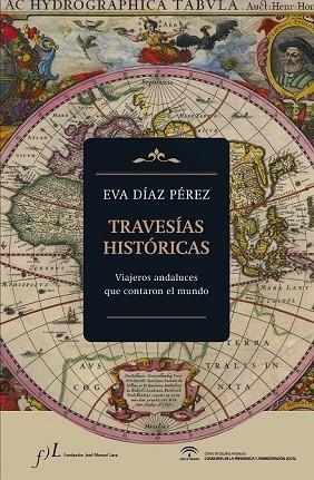 TRAVESÍAS HISTÓRICAS. VIAJEROS ANDALUCES QUE CONTARON EL MUNDO | 9788415673293 | DIAZ, EVA | Llibreria Drac - Llibreria d'Olot | Comprar llibres en català i castellà online