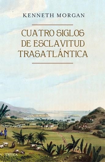 CUATRO SIGLOS DE ESCLAVITUD TRASATLÁNTICA | 9788416771523 | MORGAN, KENNETH | Llibreria Drac - Llibreria d'Olot | Comprar llibres en català i castellà online