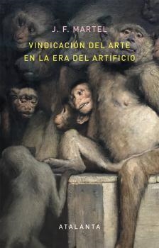 VINDICACIÓN DEL ARTE EN LA ERA DEL ARTIFICIO | 9788494613616 | MARTEL, J. F. | Llibreria Drac - Llibreria d'Olot | Comprar llibres en català i castellà online