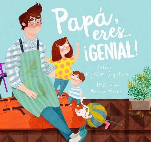 PAPÁ, ERES GENIAL! | 9788448844400 | SAYALERO, MYRIAM; MOREA, MARISA | Llibreria Drac - Llibreria d'Olot | Comprar llibres en català i castellà online