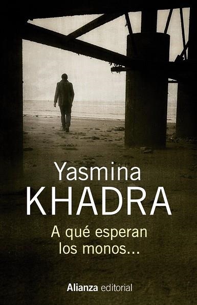 A QUÉ ESPERAN LOS MONOS... | 9788491044406 | KHADRA, YASMINA | Llibreria Drac - Llibreria d'Olot | Comprar llibres en català i castellà online