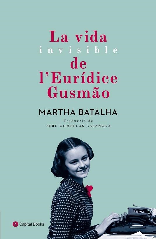 VIDA INVISIBLE DE L'EURÍDICE GUSMÃO, LA | 9788494492884 | BATALHA, MARTHA | Llibreria Drac - Llibreria d'Olot | Comprar llibres en català i castellà online