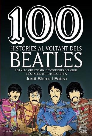 100 HISTÒRIES AL VOLTANT DELS BEATLES | 9788490345658 | SIERRA I FABRA, JORDI | Llibreria Drac - Llibreria d'Olot | Comprar llibres en català i castellà online