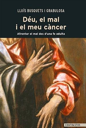 DEU, EL MAL I EL MEU CANCER | 9788498465020 | BUSQUETS, LLUIS | Llibreria Drac - Librería de Olot | Comprar libros en catalán y castellano online