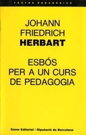 ESBÓS PER A UN CURS DE PEDAGOGIA | 9788476021187 | HERBART, JOHANN FRIEDRICH | Llibreria Drac - Llibreria d'Olot | Comprar llibres en català i castellà online